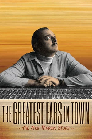 Постер: The Greatest Ears in Town: The Arif Mardin Story
