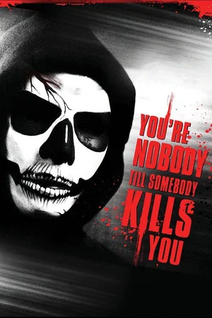 Постер: You're Nobody 'til Somebody Kills You