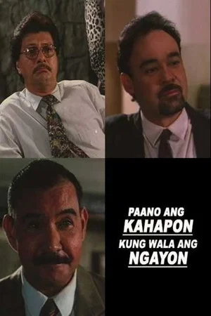 Постер: Paano ang Ngayon Kung Wala ang Kahapon