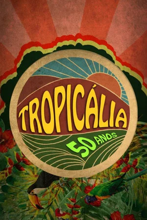 Постер: Tropicália: 50 Anos