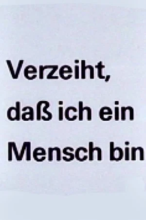 Постер: Verzeiht, daß ich ein Mensch bin