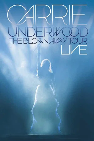 Постер: Carrie Underwood: The Blown Away Tour Live