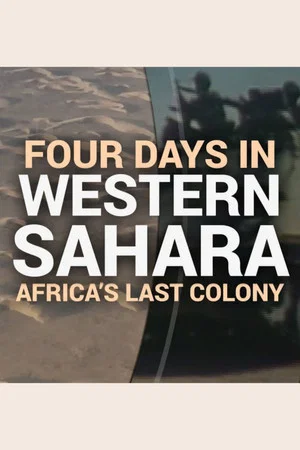Постер: Four Days in Occupied Western Sahara—A Rare Look Inside Africa's Last Colony