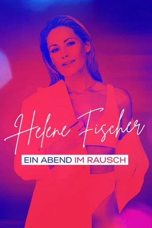 Постер: Helene Fischer - Ein Abend im Rausch