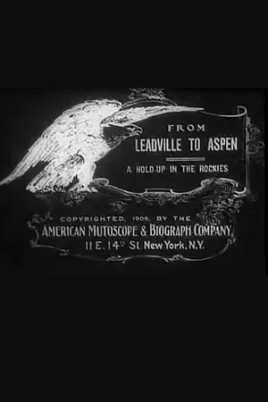 Постер: From Leadville to Aspen: A Hold-Up in the Rockies