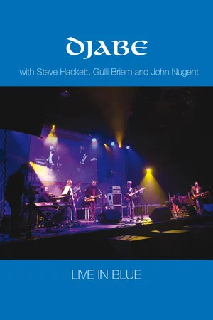 Постер: Djabe - Live in Blue with Steve Hackett, Gulli Briem and John Nugent