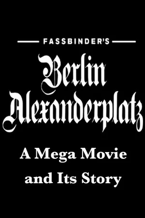 Постер: Fassbinder's Berlin Alexanderplatz: A Mega Movie and Its Story