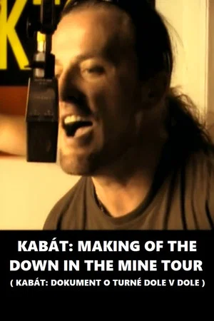 Постер: Kabát: Making of The Down In The Mine Tour