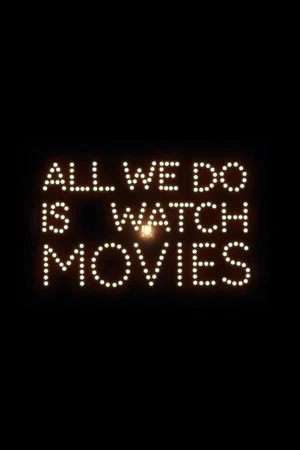Постер: All We Do Is Watch Movies
