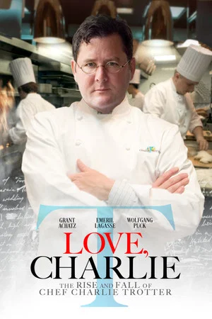 Постер: Love, Charlie: The Rise and Fall of Chef Charlie Trotter