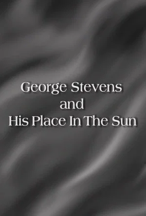 Постер: George Stevens and His Place In The Sun