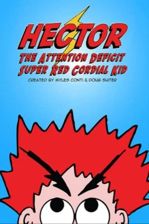 Постер: Hector the Attention Deficit Super Red Cordial Kid