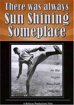Постер: There Was Always Sun Shining Someplace: Life in the Negro Baseball Leagues