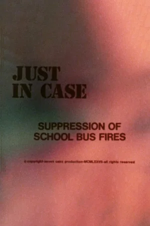 Постер: Just in Case: Suppression of School Bus Fires
