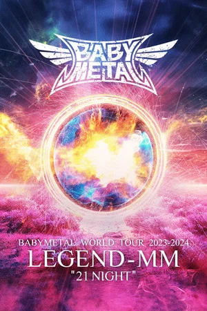 Постер: BABYMETAL WORLD TOUR 2023 - 2024 LEGEND - MM - "21 NIGHT"
