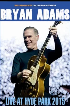 Постер: Bryan Adams - Radio 2 Live in Hyde Park 2015