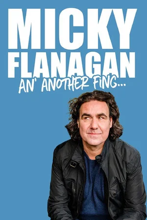 Постер: Micky Flanagan - An' Another Fing Live