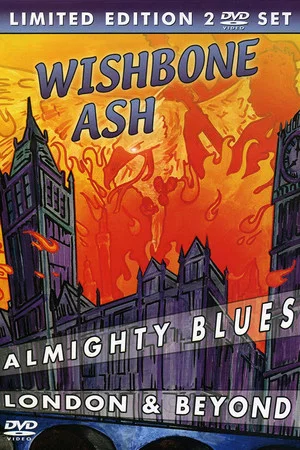 Постер: Wishbone Ash - Almighty Blues + London & Beyond