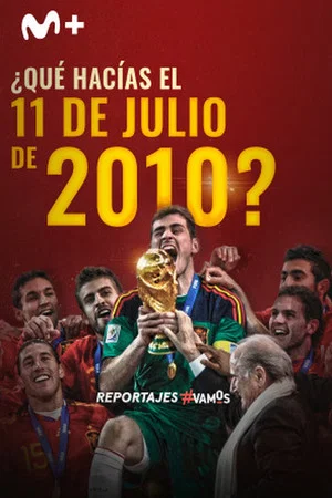 Постер: ¿Qué hacías el 11 de julio de 2010?