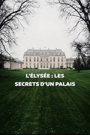 Постер: Élysée, les secrets d'un palais