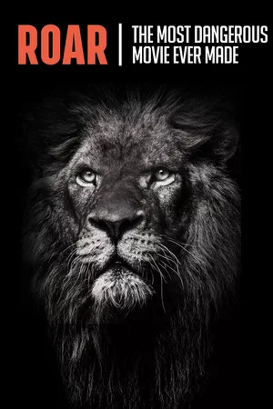 Постер: Roar: The Most Dangerous Movie Ever Made