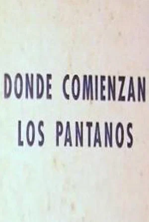 Постер: Donde comienzan los pantanos