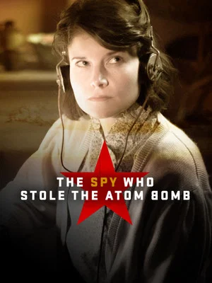 Постер: The Spy Who Stole the Atom Bomb