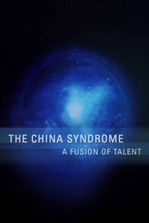 Постер: The China Syndrome: A Fusion of Talent