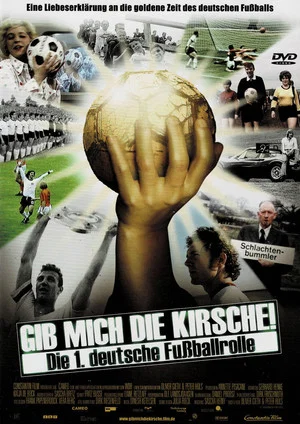 Постер: Gib mich die Kirsche! – Die 1. deutsche Fußballrolle