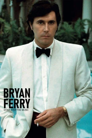 Постер: Bryan Ferry, Don't Stop the Music