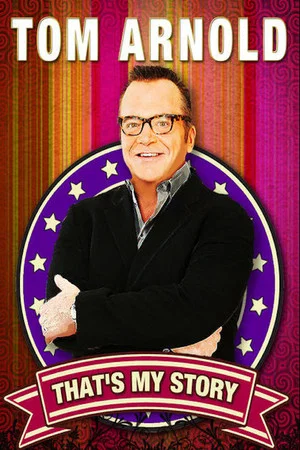 Постер: Tom Arnold: That's My Story And I'm Sticking To It!