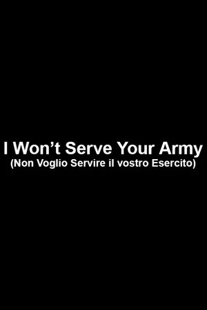 Постер: I Won’t Serve Your Army