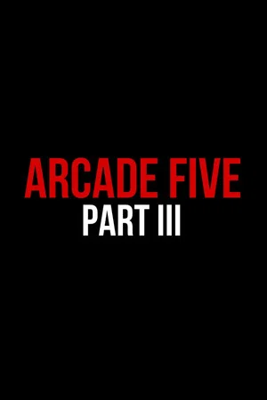 Постер: Arcade Five Part Three