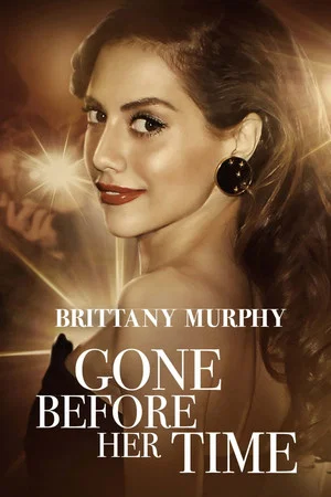 Постер: Gone Before Her Time: Brittany Murphy