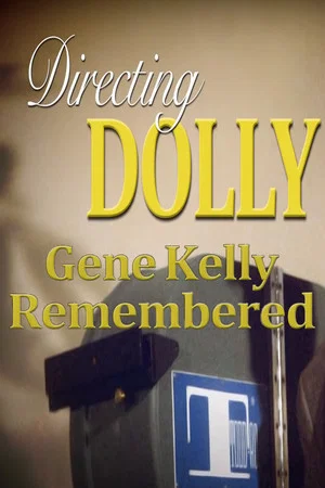 Постер: Directing Dolly: Gene Kelly Remembered
