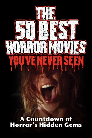 Постер: The 50 Best Horror Movies You've Never Seen