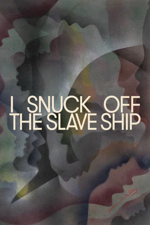 Постер: I Snuck Off the Slave Ship