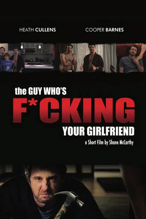 Постер: The Guy Who's Fucking Your Girlfriend