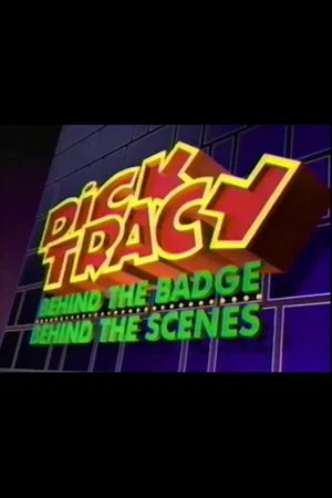Постер: Dick Tracy: Behind the Badge, Behind the Scenes