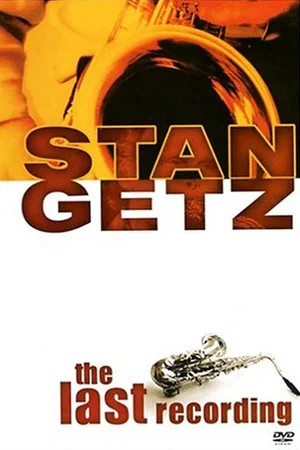 Постер: Stan Getz: The Last Recording