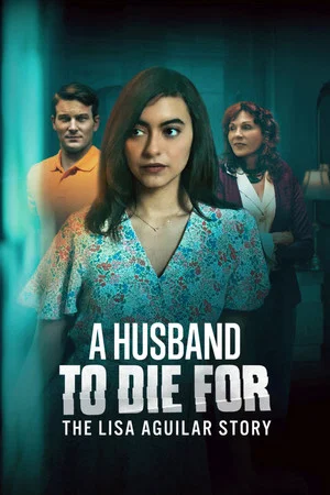 Постер: A Husband to Die For: The Lisa Aguilar Story