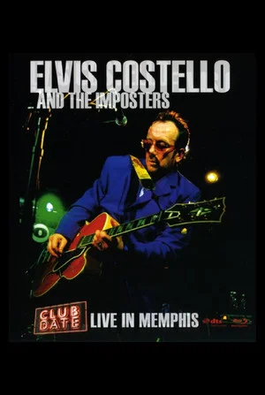 Постер: Elvis Costello & The Imposters: Club Date - Live in Memphis