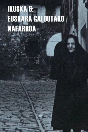 Постер: Ikuska 6: Euskara galdutako Nafarroa