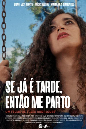 Постер: Se Já é Tarde, Então Me Parto
