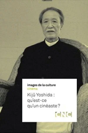 Постер: Kijû Yoshida: What Is a Filmmaker?