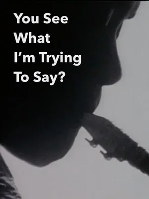 Постер: You See What I’m Trying To Say?