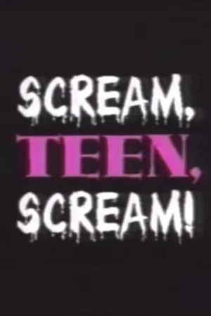Постер: Scream, Teen, Scream!