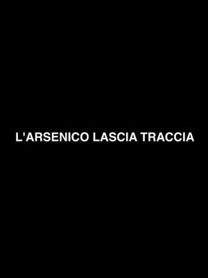 Постер: L'arsenico lascia traccia