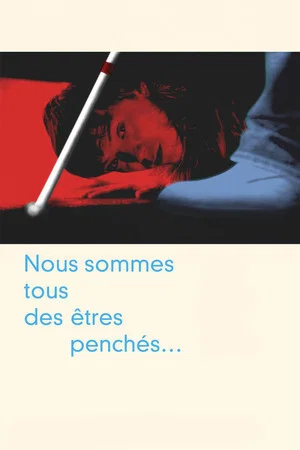 Постер: Nous sommes tous des êtres penchés...