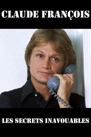 Постер: Claude François, Les Secrets Inavouables
